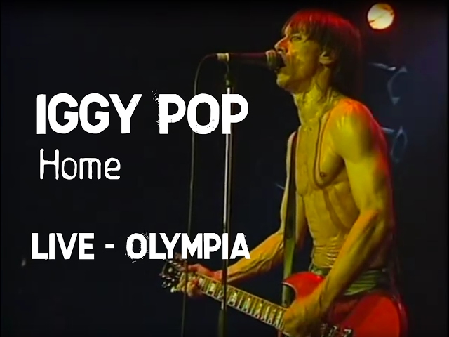 Iggy Pop - Home (Olympia)
