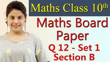 Q 12 - Set 1, Section B, 2019 CBSE Class 10 Maths Board Paper Solutions, Code 30/3/1, 30/3/2, 30/3/3