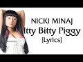 Nicki Minaj - Itty Bitty Piggy [Lyrics]idontevenknowwhyyougirlsbotheratthispointitsmetiktokiwinulose