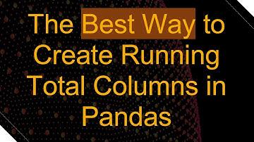 The Best Way to Create Running Total Columns in Pandas