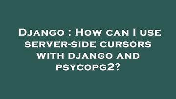 Django : How can I use server-side cursors with django and psycopg2?