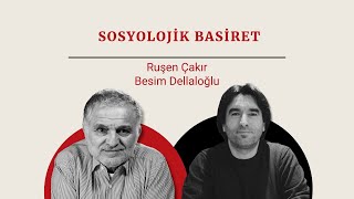 Ruşen Çakır & Besim Dellaloğlu: Sosyolojik Basiret