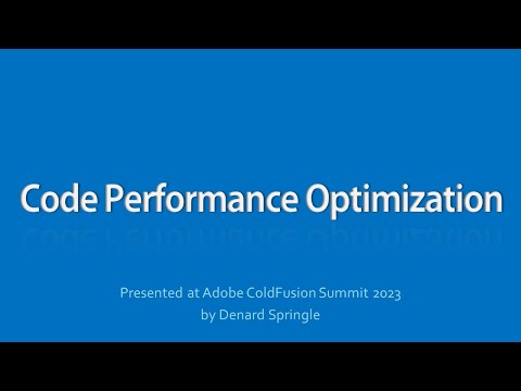 Code Performance Optimization - 2023 Adobe ColdFusion Summit