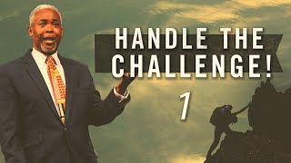 Handle the Challenge - Pt. 1 | Bishop Dale C. Bronner | Word of Faith Family Worship Cathedral