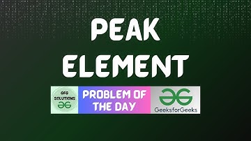 #165 GFG POTD | Peak element | GFG POTD |GFG Solutions | 01-03-2024