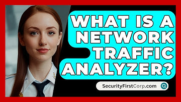 What Is A Network Traffic Analyzer? - SecurityFirstCorp.com