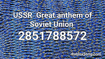 Ussr Anthem Roblox Id Code - roblox ussr anthem id