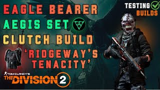 Eagle Bearer Clutch Build with Aegis & Devil's Due 'Ridgeway's Tenacity' - The Division 2
