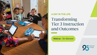 Transforming Tier 3 Instruction and Outcomes | 95 Percent Group