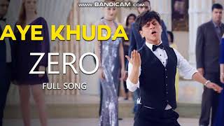 Aye Khuda - Zero Video Song - Shah Rukh Khan - Anushka Sharma