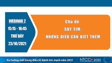 Webinar 2 _ 23/10/2021: Phiên 8 - Suy tim: Những điều cần biết thêm