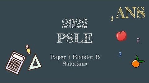 Solution | PSLE 2022 | Paper 1 Booklet B