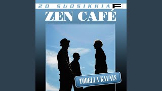 Video thumbnail of "Zen Café - Todella kaunis"