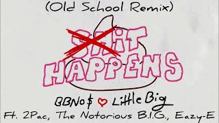 Little Big Bbno - It Happens Ft 2Pac Biggie Eazy-E Made By Bad Dude