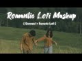 Romantic Lofi Mashup | Instagram Trending Lofi Song | Slowed &amp; Reverb Lo-fi | Music Ns