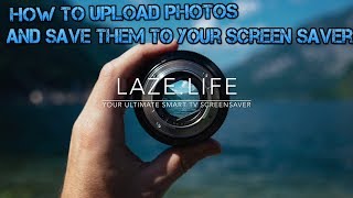 Laze.Life How to upload photo's and add them to your screensaver screenshot 4