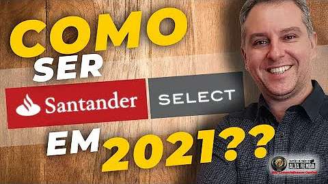 O que é melhor Santander Van Gogh ou Select?