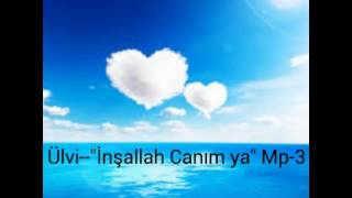 Ulvi - Insallah Canim Ya