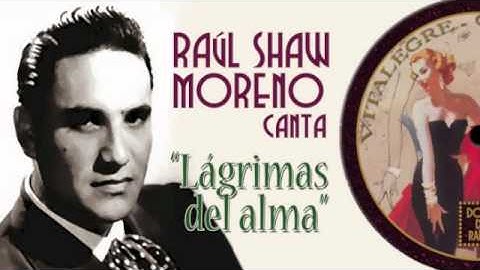 Raúl Shaw Moreno canta LÁGRIMAS DEL ALMA