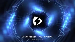 Evanescence - My immortal (Anomali Remix)