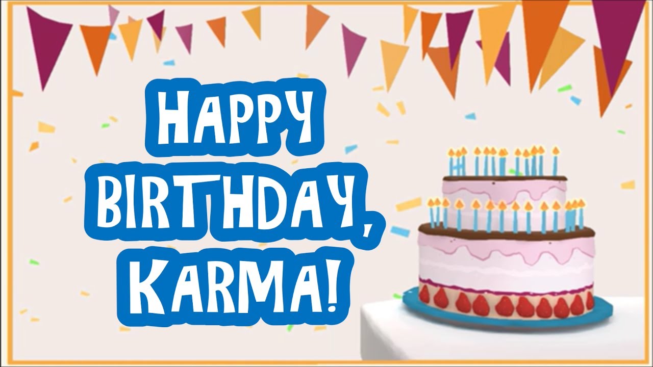 Happy Birthday Karma! - YouTube