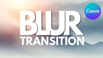 How to Create Smooth Blur Transition in Canva