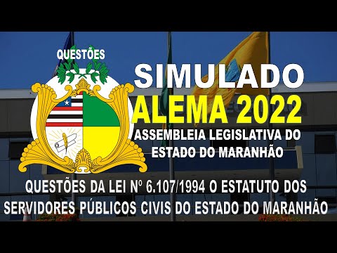 SIMULADO ALEMA/2022 ASSEMBLEIA LEGISLATIVA DO ESTADO DO MARANHÃO - QUESTÕES DA LEI Nº 6.107/1994