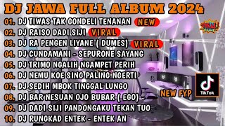 DJ JAWA FULL ALBUM VIRAL TIKTOK TERBARU 2024 || DJ TIWAS TAK GONDELI TENANAN || DJ RAISO DADI SIJI