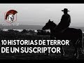 10 Historias De Un Suscriptor (Historias De Terror)