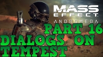 Mass Effect Andromeda - Part 16 - Dialogs on Tempest after Eos (Full exploration)