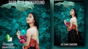 New Snapseed Photo Editing Trick 2021 | Snapseed Background Colour Change | Superb Dark Blue 🔥