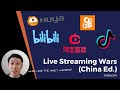 Live Streaming Wars (China Ed.) | Huya vs Douyu vs Bilibili vs Kuai Shou vs Douyin vs Taobao Live