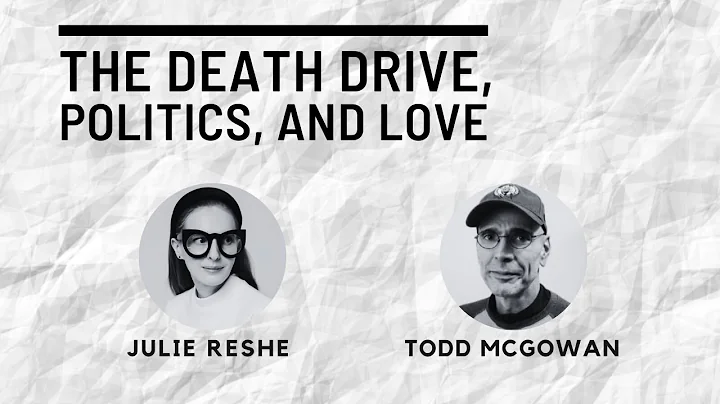 The Death Drive, Politics, and Love: a conversatio...