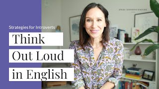 Think Out Loud in English - 4 Instant Strategies for Introverts