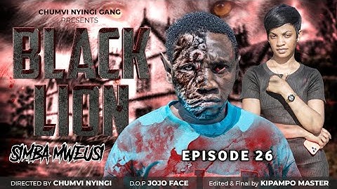 SIMBA MWEUSI {BLACK LION} - EPISODE 26 | CHUMVINYINGI