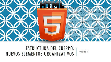 Curso HTML 5. Estructura del cuerpo y nuevos elementos. Vídeo 4