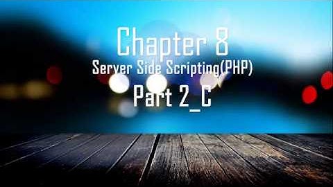 Chapter 8 : Server side scripting with Php – Part 2_C (Conditional statements)