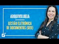 07.03. Gestão Eletrônica de Documentos (GED) (Arquivologia) Prof.ª Izabel Ataíde