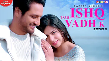 Ishq Toh Vadh K : Sajjan Adeeb ( Official Song ) | MixSingh | Babbu | Latest Punjabi Songs 2020