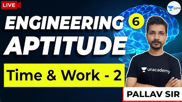 Engineering Aptitude | Time and Work - 2 | Lec 6 | GATE 2021 (All Branches) Exam