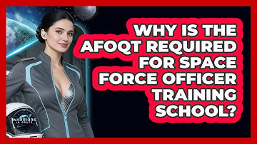 Why Is The AFOQT Required For Space Force Officer Training School? - Warriors In Space