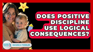 Does Positive Discipline Use Logical Consequences? - Raising A Toddler