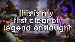 This is my first clear of Legend Onslaught.