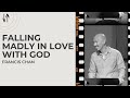 Francis Chan: Falling Madly in Love with God