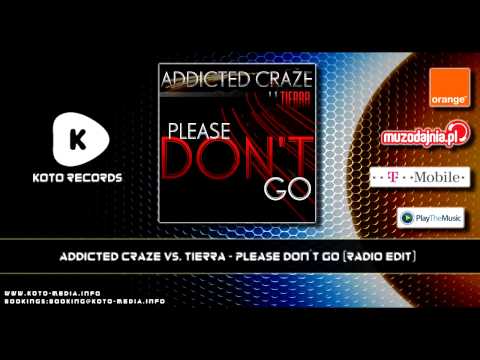 Addicted Craze vs. Tierra - Please Don´t Go (Radio Edit)