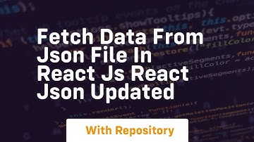 Fetch data from json file in react js react json updated