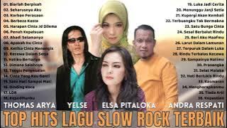 Top Hits Slow Rock Terbaik Dari Thomas Arya, Yelse, Elsa Pitaloka, Andra Respati Slow Rock Terhits