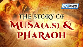 The Story Of Musa (AS) & Pharaoh