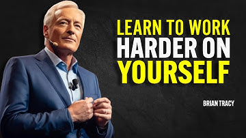 Learn To Work Harder On YOURSELF - Brian Tracy Motivation
