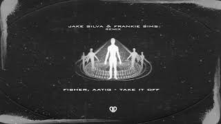 FISHER x AATIG - Take It Off (Jake Silva & Frankie Sims Remix) [PREMIERE]